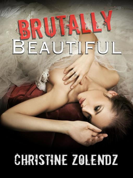 Title details for Brutally Beautiful by Christine Zolendz - Available